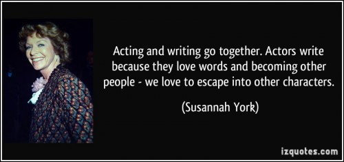 quote-acting-and-writing-go-together-actors-write-because-they-love-words-and-becoming-other-people-we-susannah-york